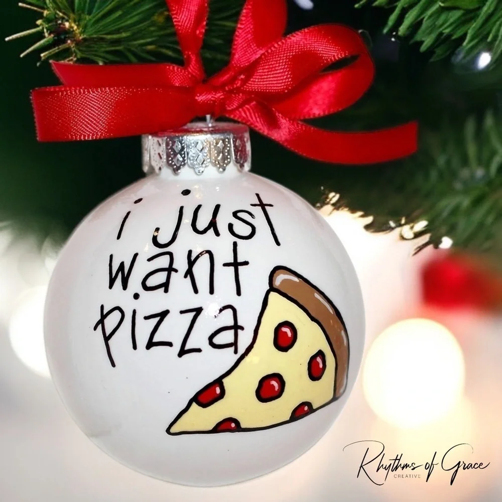 Hand-Painted “I Just Want Pizza” Custom Christmas Ornament - Personalizable Gift